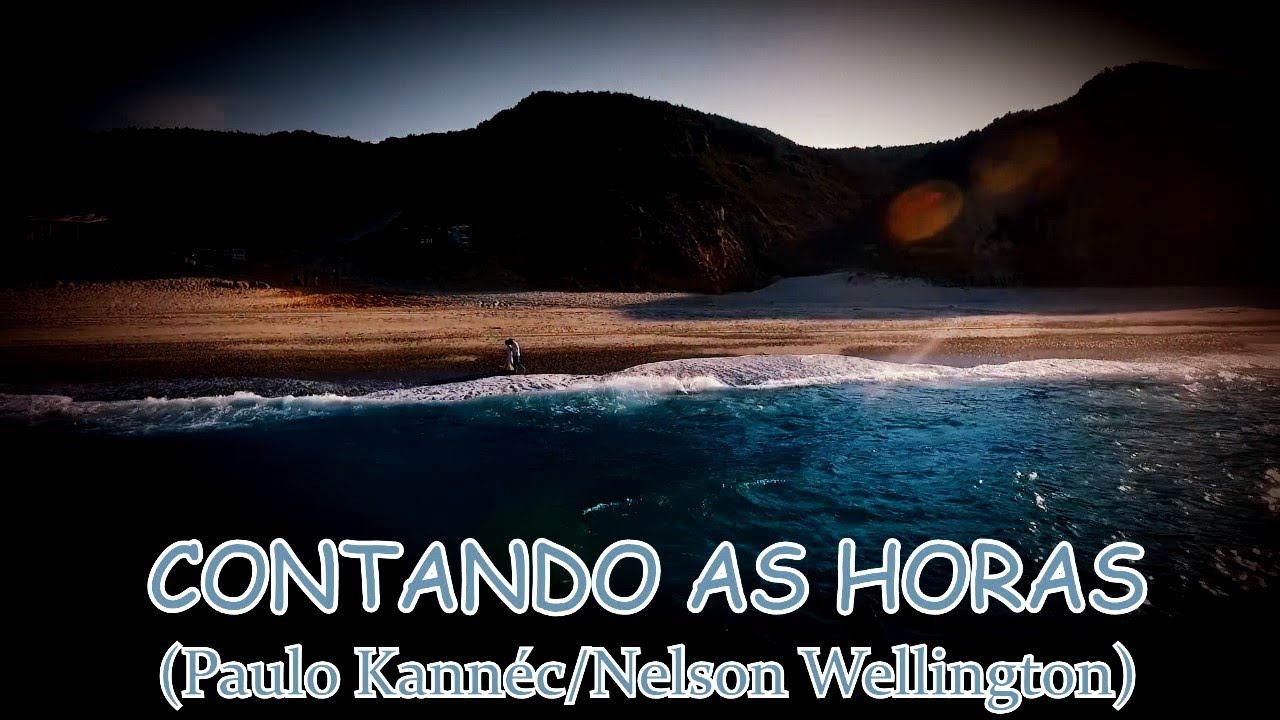 CONTANDO AS HORAS (Paulo Kannéc/Nelson Wellington)