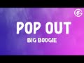 Big Boogie Pop Out Lyrics