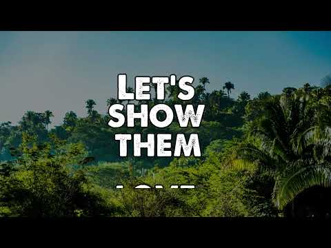 Let’s Show Them Love (song with lyrics)