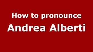 How to pronounce Andrea Alberti