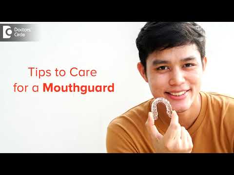 Instructions to wear Mouthguards | Care of a Mouthguard - Dr. Deepa Jayashankar | Doctors' Circle