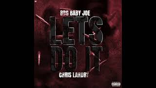 BBG Baby Joe - “Let’s Do It” ft Chris Landry