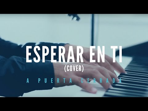 Esperar en ti - Jesus Adrian Romero (Cover) - Diego Guillén // Serie "A puerta cerrada"