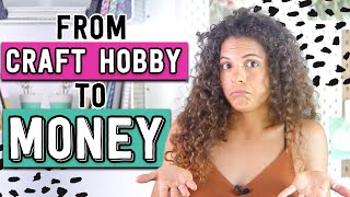 From handmade hobby to money - do what you love and the money will follow?