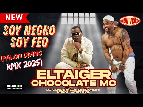 El Taiger x Chocolate MC - Soy Negro, Soy Feo (Palon Divino Urban Latin Remix 2025 #taiger #eltaiger