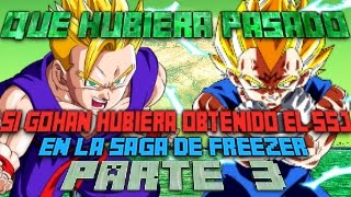 ¿Que hubiera pasado si gohan hubiera Obtenido el ssj en la saga de freezer? parte 3