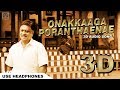 Onakkaaga Poranthaenae 3D Audio Song | Pannaiyarum Padminiyum | Must Use Headphones | Tamil Beats 3D