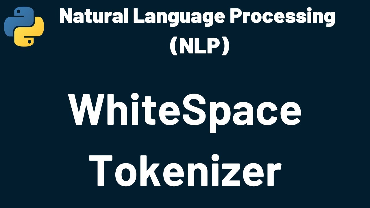 Natural Language Processing White Space Tokenizer | Natural Language Processing | NLP | Python
