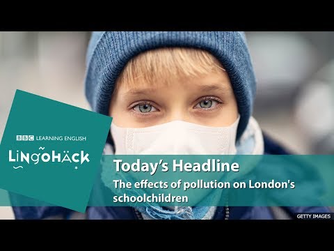 ロンドンの学童に及ぼす公害の影響。リンゴハック (The effects of pollution on London's schoolchildren: Lingohack)