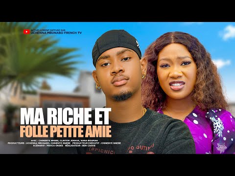 MA RICHE ET FOLLE PETITE AMIE - CHINENYE NNEBE, CLINTON JOSHUA, films nigérians de 2025 En Français