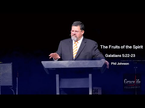 Phil Johnson | GraceLife Fellowship | The Fruit of the Spirit | Galatians 5:22-23