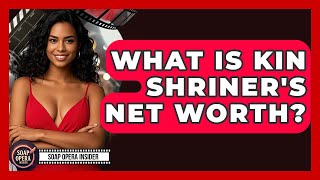 What Is Kin Shriner's Net Worth - Soap Opera Insider