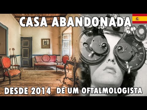 CASA ABANDONADA DESDE 2014 DE UM MÉDICO OFTALMOLOGIASTA ESPANHOL - URBEX