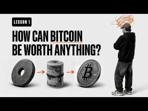 Lesson 1: How Can Bitcoin Be Worth Anything?
