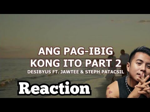 ANG PAG IBIG KONG ITO PART 2 - DESIBYUS FT JAWTEE, STEPH PATACSIL PRODUCER REACTION