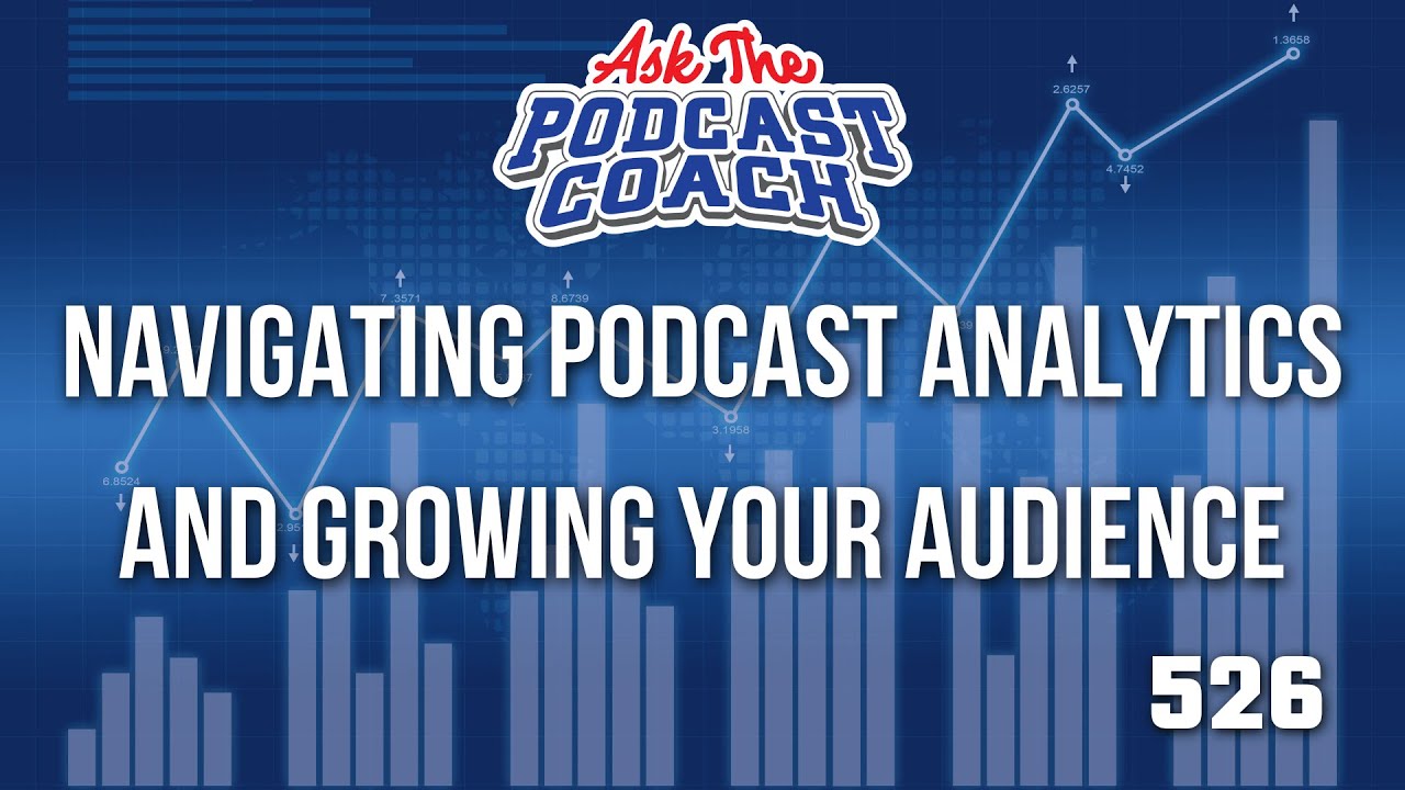 Navigating Podcast Analytics and Growing Your Audience