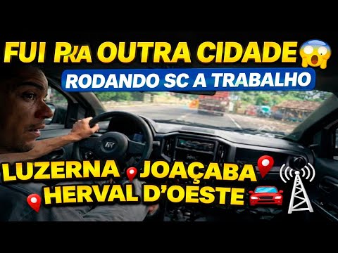 Rodando SC a trabalho🚗📡ida e volta de Luzerna, Joaçaba e Herval D'Oeste 😱“Um dia na estrada comigo 🚙