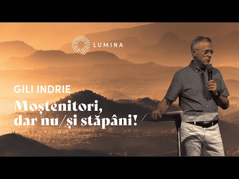 „Moștenitori, dar nu/și stăpâni!” - Gili Indrie