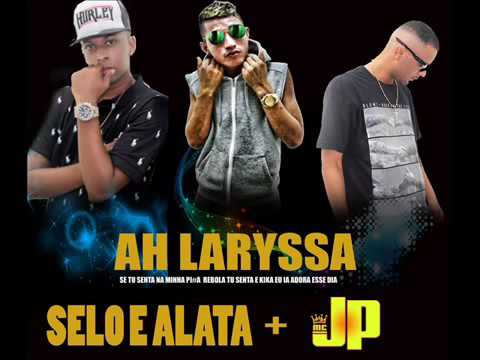 SELO E ALATA + JP AH LARYSSA MÚSICA NOVA 2016/2017