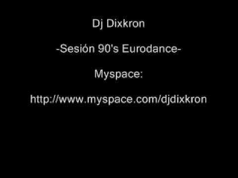Dj Dixkron - Sesión 90's Eurodance (Parte 1)
