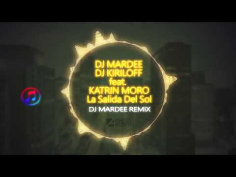 Dj Mar Dee & Dj Kiriloff - La Salida Del Sol (feat. Katrin Moro) (Dj Mar Dee Remix)