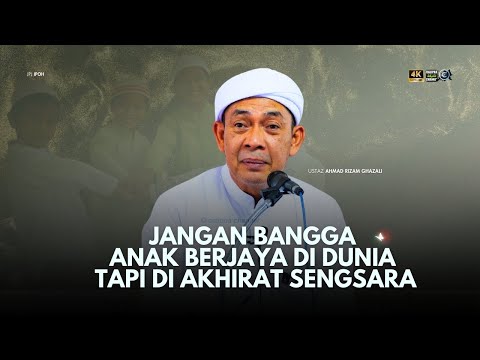 USTAZ AHMAD RIZAM - JANGAN BANGGA ANAK BERJAYA DI DUNIA TAPI SENGSARA DI AKHIRAT