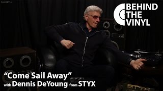 Behind The Vinyl: &quot;Come Sail Away&quot; with Dennis DeYoung from STYX