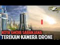 Geger ️Kota Ghaib Saranjana Terekam Kamera Drone Warga