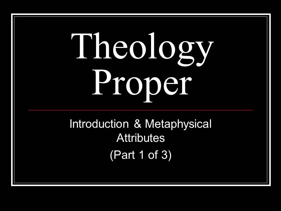 THEOLOGY PROPER PART 1