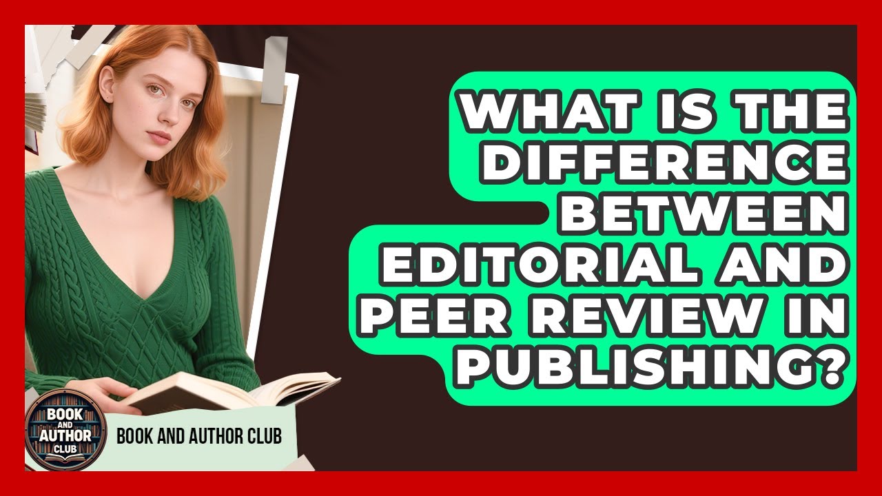 What Is the Difference Between Editorial and Peer Review in Publishing? | Book and Author Club News