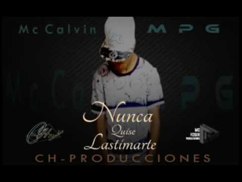 Nunca Quize Lastimarte - MC Calvin MPG / CH producciones / 2016