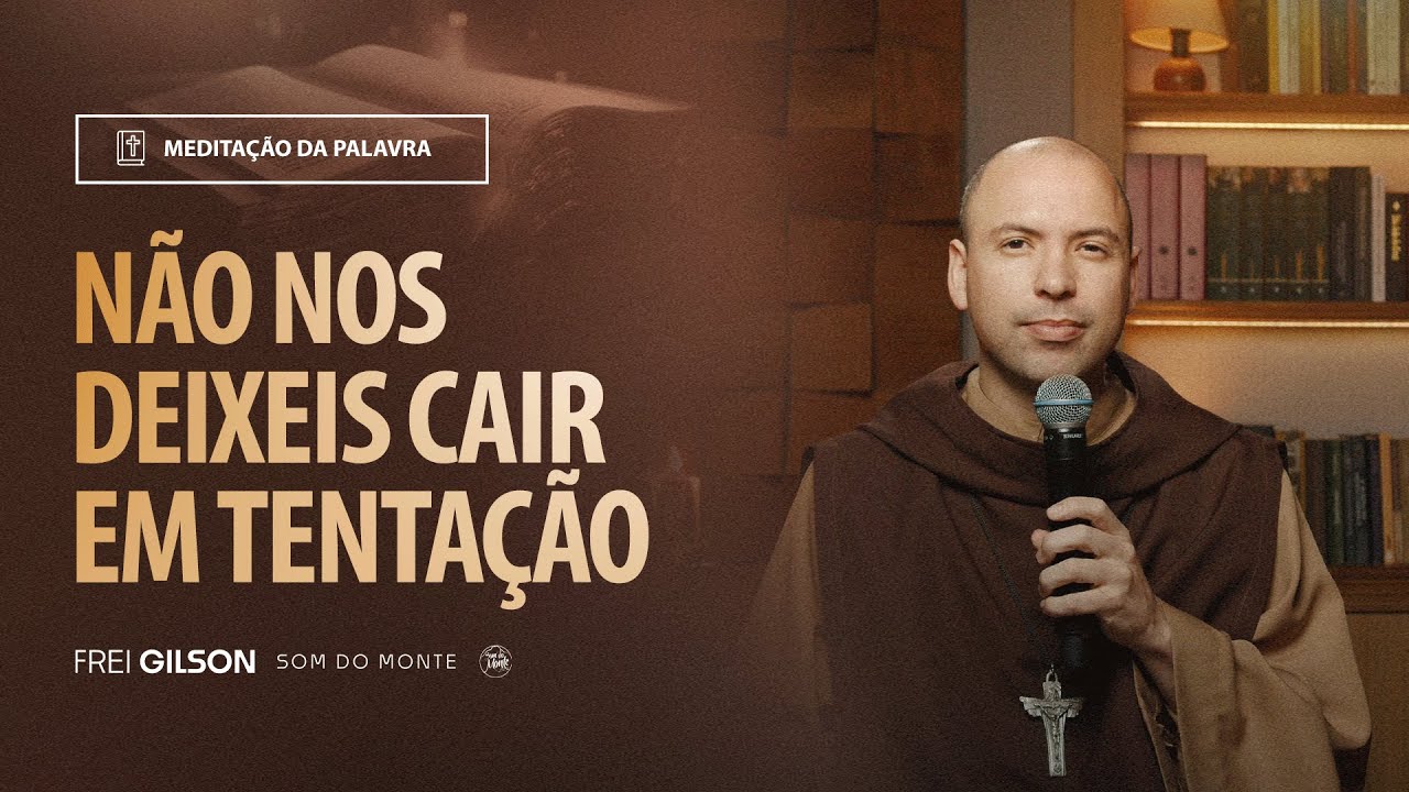 Não nos deixeis cair em tentação | (Lucas 11, 1-4) #2128