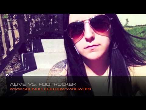 Alive vs. Footrocker (YARDWORK Mashup)