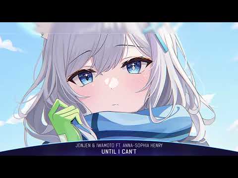 Nightcore - Until I Can't (JONJEN, Iwamoto ft. Anna-Sophia Henry)) - (1 Hour)