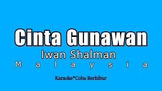 Download lagu Iwan Shalman - Cinta Gunawan || Engkaukah Perawan itu (Karaoke HD ) mp3