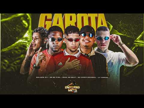 GAROTA - DUCK NO BEAT, MC CHEFE ORIGINAL, 2D DO PINA, LV ARMANI, FEAT  BOLADIN 211