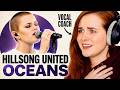 I Didn T Expect This To Move Me Vocal Coach Analysis Oceans Hillsong UNITED Reaction