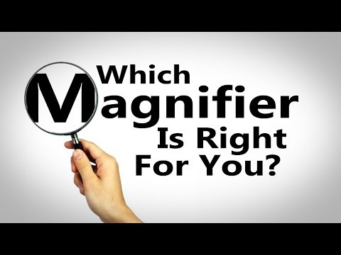 Choosing The Right Magnifier For You