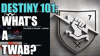 What's a TWAB and Why Should You Read Them | Destiny 2 | Destiny 101 Ep. 4