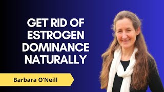 How to solve estrogen dominance naturally - Barbara O´Neill subtitled