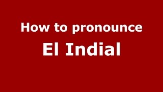 How to pronounce El Indial