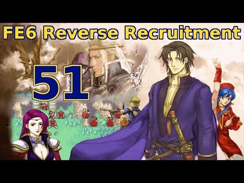 Part 51: "If only there was a way..." - Let's Play FE6 Reverse Recruitment Chapter 23