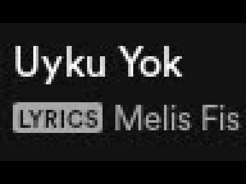 Melis fis uyku yok LYRICS
