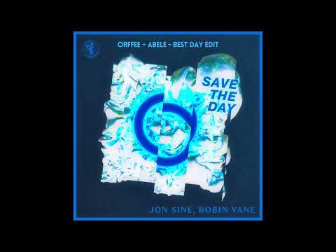 Jon Sine & Robin Vane – Save The Day (Orffee + Abele - Best Day Edit)