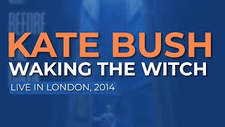 Kate Bush - Waking The Witch (Live in London, 2014) - Official Audio