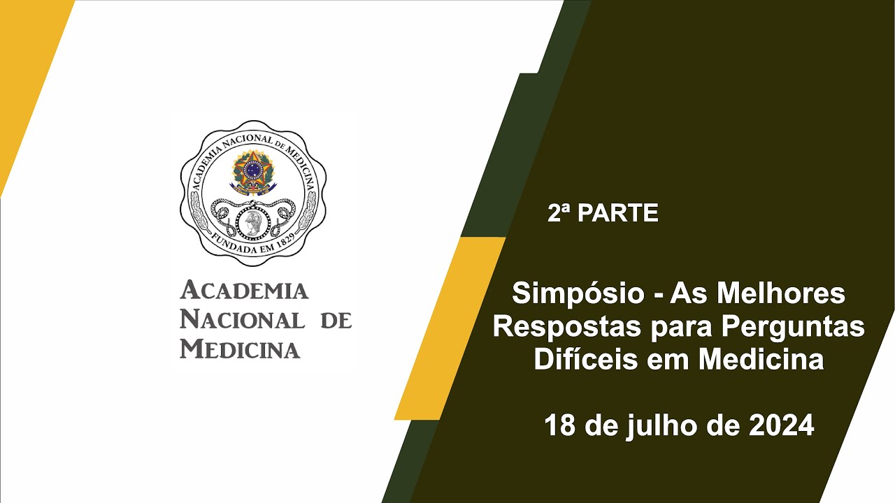 Simpósio – As Melhores Respostas para Perguntas Difíceis em Medicina – Rio de janeiro, 18 de julho de 2024 – [2ª Parte]