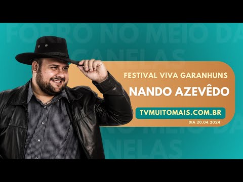 TV E RÁDIO MUITO MAIS TRANSMITE AO VIVO FESTIVAL VIVA GARANHUNS COM NANDO AZEVÊDO 20.04.2024