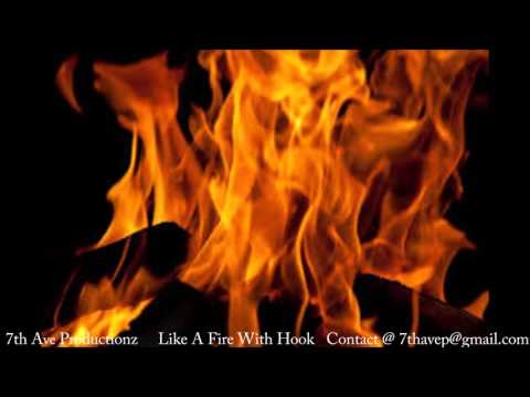 Like A Fire With Hook Produced**By**7th Ave Productionz™