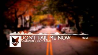 Grinehouse / Jimmy Russell - Don't Fail Me Now