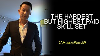 The Hardest But Highest Paid Skill Set | A Moment With JW